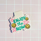 “Enjoy The Now” Magnetic Bookmark